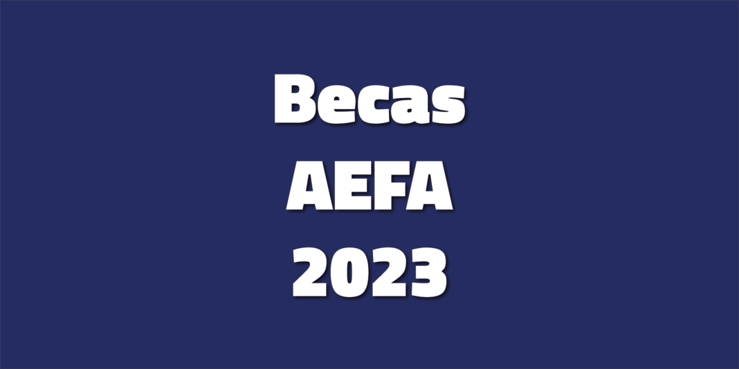 Becas AEFA 2023 Abierta la inscripción para las Becas AEFA 2023.