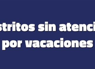 Distritos cerrados por vacaciones Distritos sin atención por receso de verano.